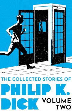 The Collected Stories of Philip K. Dick. Volume 2