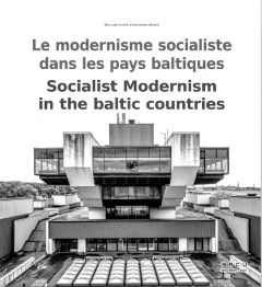 Socialist Modernism in the Baltic Countries/Le Modernisme Socialiste Dans Les Pays Baltes