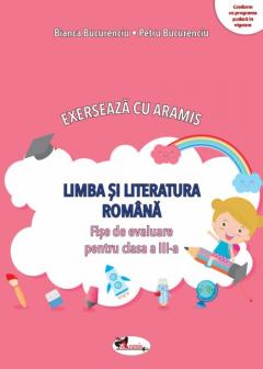 Limba si literatura Romana. Fise de evaluare clasa a III-a