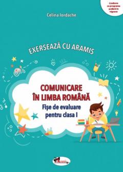 Comunicare in Limba Romana - Fise de evaluare pentru clasa I