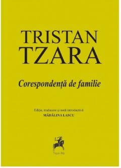 Tristan Tzara. Corespondenta de familie 