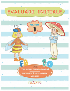 Evaluari initiale - Clasa I - Comunicare in limba romana. Matematica si explorarea mediului
