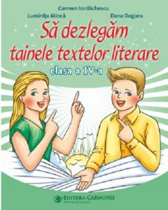 Sa dezlegam tainele textelor literare - Clasa a IV-a