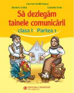 Sa dezlegam tainele comunicarii - Clasa I, Partea 1