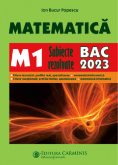 Matematica M1. Subiecte Rezolvate BAC 2023