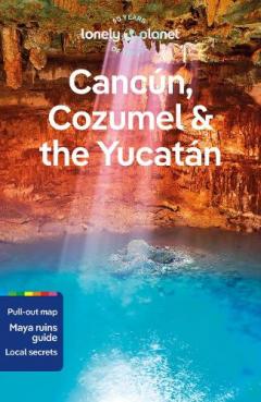 Coperta cărții Lonely Planet Cancun, Cozumel & the Yucatan