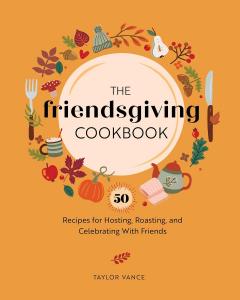 The Friendsgiving Cookbook