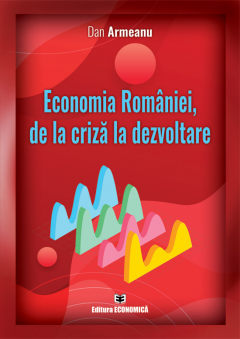 Economia Romaniei, de la criza la dezvoltare