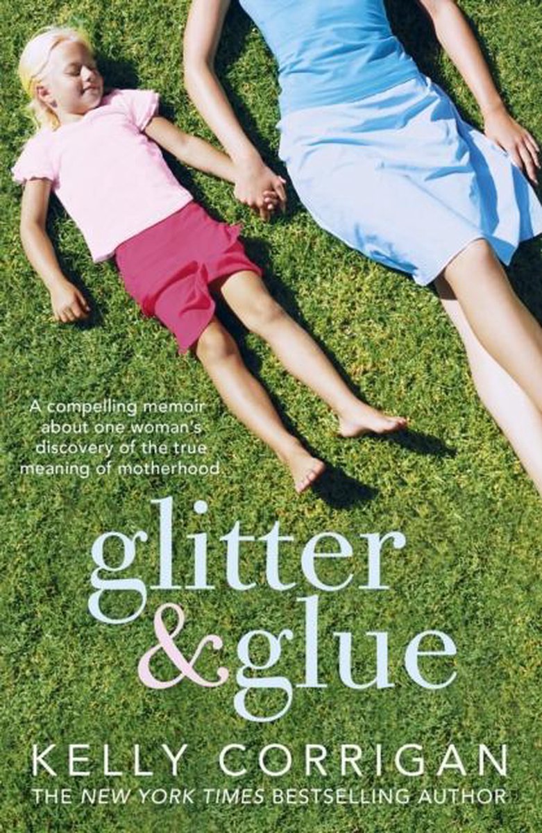 Glitter and Glue: A Compelling Memoir About One Woman&#039;s Discovery of the True Meaning of Motherhood
