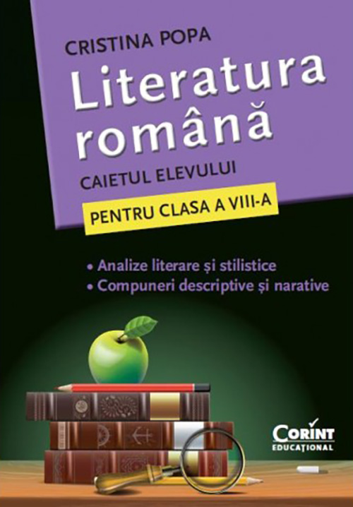 Literatura romana - Caietul elevului pentru clasa a VIII-a