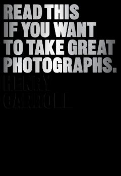 Read This If You Want to Take Great Photographs