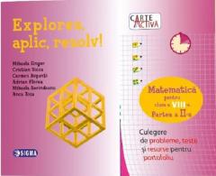 Explorez, aplic, rezolv! - Culegere de matematica - Clasa a VIII-a, partea a II-a