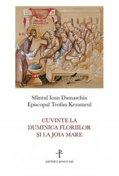 Cuvinte la Duminica Floriilor și la Joia Mare