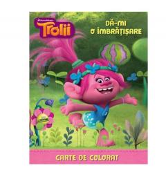 Trolii - Da-mi o imbratisare. Carte de colorat 