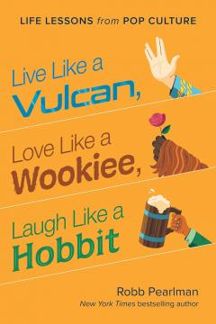 Live Like a Vulcan - Love Like a Wookiee - Laugh Like a Hobbit