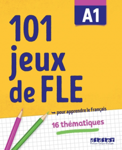 101 jeux de FLE A1 - 16 thematiques