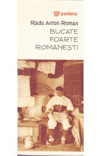 Bucate Foarte Romanesti - Radu Anton Roman