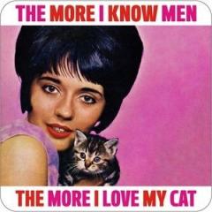 Suport pahar -The More I Know Men, The More I Love My Cat