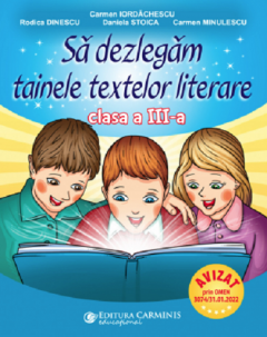 Sa dezlegam tainele textelor literare - Clasa a III-a