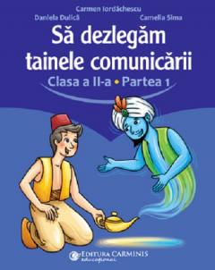 Sa dezlegam tainele comunicarii - Clasa a II-a, Partea 1