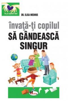 Invata-ti copilul sa gandeasca singur Elisa Medhus