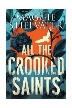 All the Crooked Saints Maggie Stiefvater