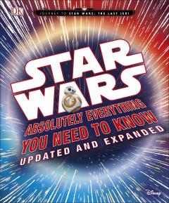 Star Wars Absolutely Everything You Need to Know Updated Edition