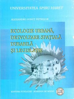 Ecologie urbana, dezvoltare spatiala durabila si legislatie