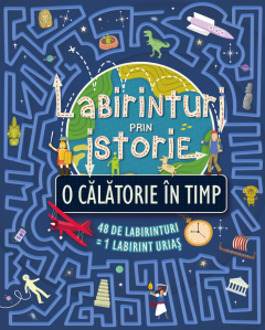 Labirinturi prin istorie. O calatorie in timp 