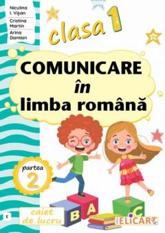 Caiet de lucru - Comunicare in limba romana -  Clasa I,  Semestrul II 