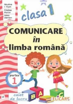 Comunicare in limba romana - Caiet de lucru, Clasa I- Semestrul 1