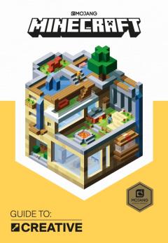 Minecraft Guide to Creative - An Official Minecraft Book From Mojang