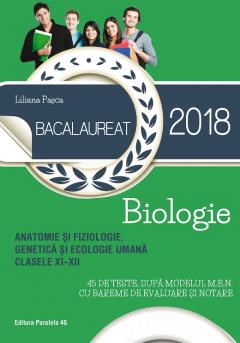 Bacalaureat 2018. Anatomie si fiziologie, genetica si ecologie umana. Clasele XI-XII