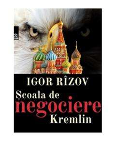 Scoala de negociere Kremlin Igor Rizov