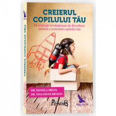 Creierul copilului tau Daniel J. Siegel, Tina Payne Bryson