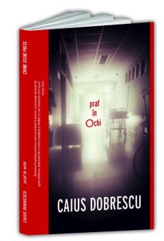 Praf in ochi Caius Dobrescu