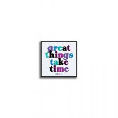 Insigna - Great things take time | Quotable Cards