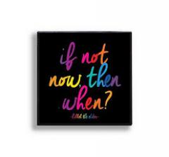 Insigna - If not now then when | Quotable Cards
