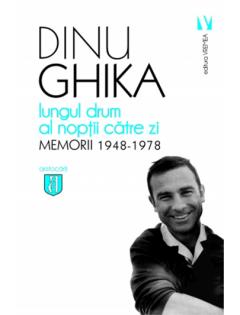 Lungul drum al noptii catre zi - Memorii Dinu Ghika