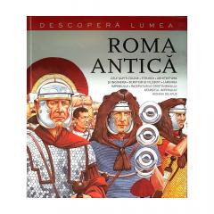 Roma antica. Descopera lumea 