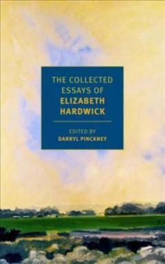 The Collected Essays of Elizabeth Hardwick