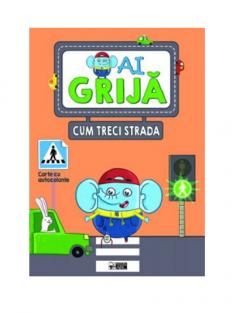 Ai grija cum treci strada. Carte cu autocolante 