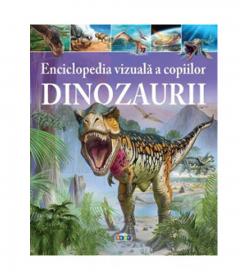 Enciclopedia vizuala a copiilor - Dinozaurii 