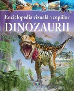 Enciclopedia vizuala a copiilor. Dinozaurii