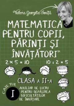 Matematica pentru copii, parinti si invatatori - Auxiliar pentru clasa a II-a - Caietul 1