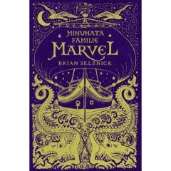 Minunata familie Marvel Brian Selznick
