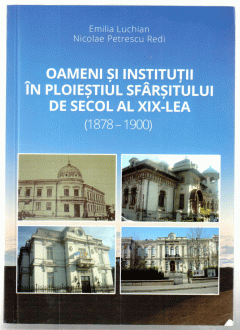 Oameni si institutii in Ploiestiul sfarsitului de secol al XIX-lea (1878-1900)