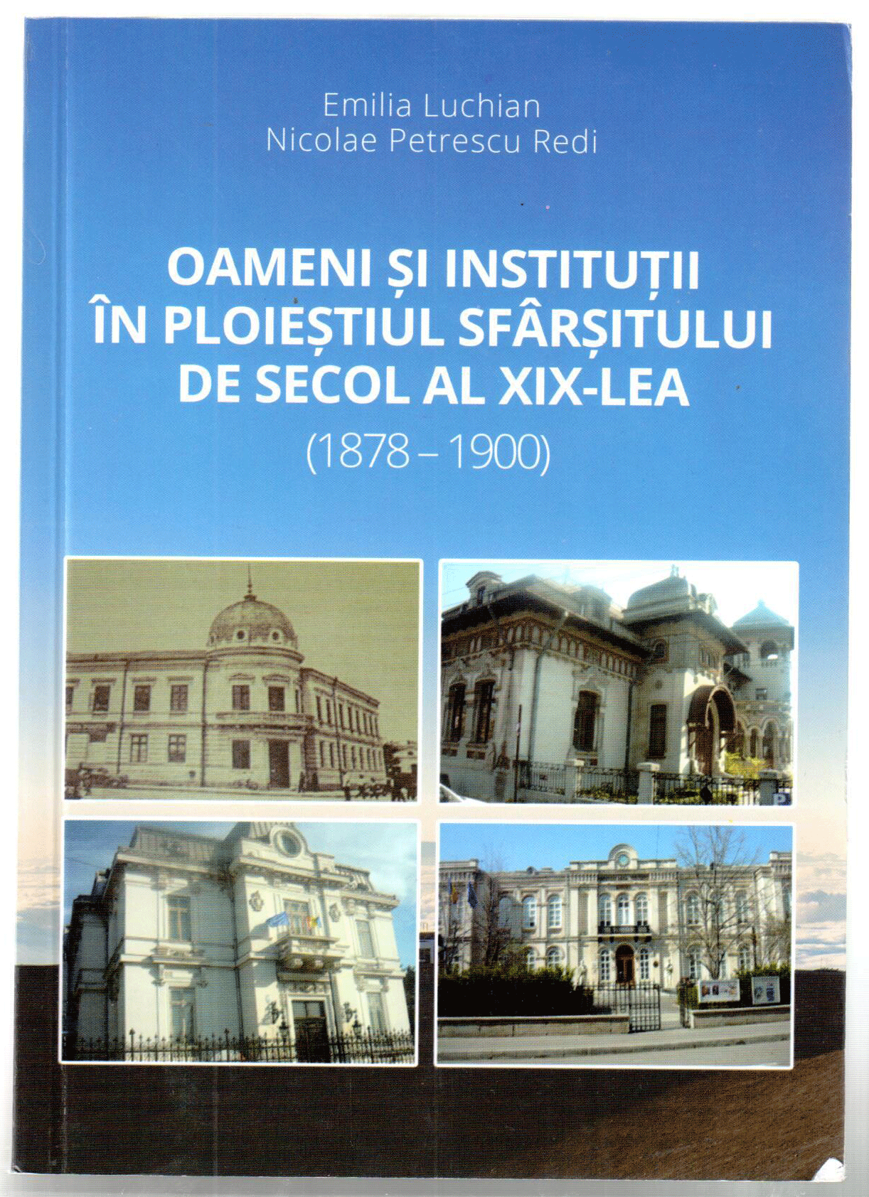 Oameni si institutii in Ploiestiul sfarsitului de secol al XIX-lea (1878-1900)