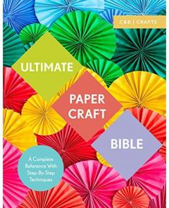 Ultimate Paper Craft Bible