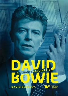 David Bowie. O stranie fascinatie